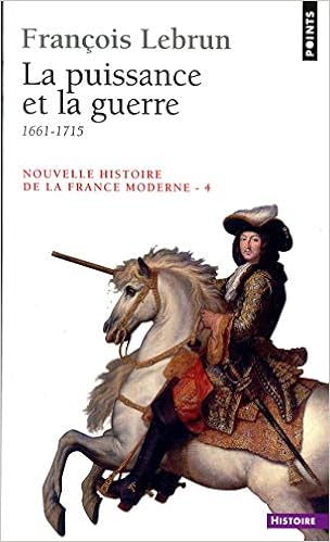 Nouvelle Histoire De La France Moderne Tome 4 La Puissance Et La Guerre Points Histoire French Edition Lebrun Francois 9782020249652 Amazon Com Books