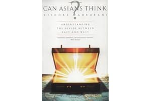 Can Asians Think?: Understanding The Divide Between East And West