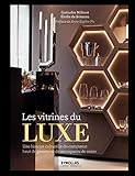 Les vitrines du luxe: Une histoire culturelle du commerce haut de gamme et de ses espaces de vente. (EYROLLES) (French Edition) by 
