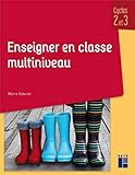 Enseigner en classe multiniveau : Cycles 2 et 3 by 