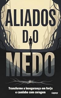 Livro Aliados do medo.: Transforme a insegurança em força e caminhe com coragem.