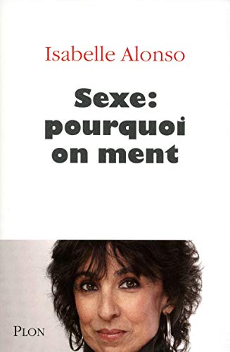 Sexe : pourquoi on ment by Isabelle Alonso