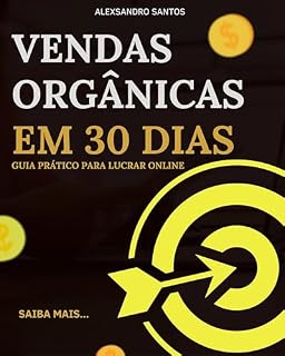 Livro De Zero a Vendas Diárias: O Método de Marketing Orgânico que Gera Resultados em Até 30 Dias: Aprenda o passo a passo validado com mais de 200 empreendedores para transformar seguidores em clientes
