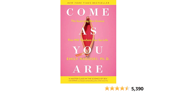 Come as You Are: The Surprising New Science that Will Transform Your Sex Life