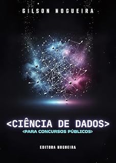 Livro Ciência de Dados para Concursos Públicos: Guia Completo para Concurseiros de TI