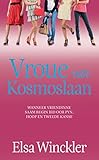 Vroue van kosmoslaan: Wanneer vriendinne begin saam bid oor pyn, hoop en tweede kanse (Afrikaans Edition)