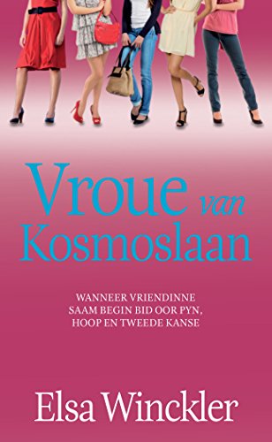 Vroue van kosmoslaan: Wanneer vriendinne begin saam bid oor pyn, hoop en tweede kanse (Afrikaans Edition)