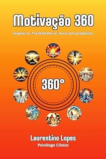 Livro Motivação 360: Inspire-se. Transforme-se. Viva com propósito.