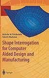 Shape Interrogation for Computer Aided Design and Manufacturing (Mathematics and Visualization) by Nicholas M. Patrikalakis, Takashi Maekawa
