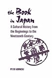 The Book in Japan: A Cultural History from the Beginnings to the Nineteenth Century by 