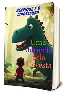 Livro Henrique e o Dinossauro: Uma Jornada pela Floresta