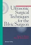 Ultrasonic Surgical Techniques for the Pelvic Surgeon, , 0387942440
