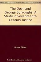 The Devil and George Burroughs: A Study in Seventeeth Century Justice 0952712806 Book Cover