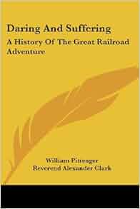 Daring And Suffering A History Of The Great Railroad