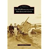 The 1938 Hurricane Along New England's Coast (Images of America)