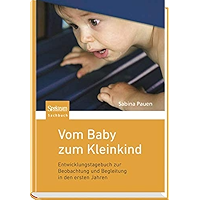 Vom Baby zum Kleinkind: Entwicklungstagebuch zur Beobachtung und Begleitung in den ersten Jahren (German Edition) book cover Vom Baby zum Kleinkind: Entwicklungstagebuch zur Beobachtung und Begleitung in den ersten Jahren (German Edition) book cover