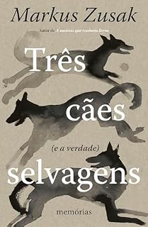 Livro Três cães selvagens (e a verdade): Memórias