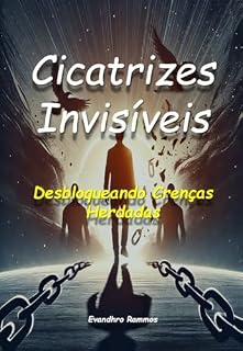 Livro Cicatrizes Invisíveis: Desbloqueando Crenças Herdadas