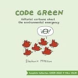 Code Green: Editorial Cartoons about the Environmental Emergency by Stephanie McMillan