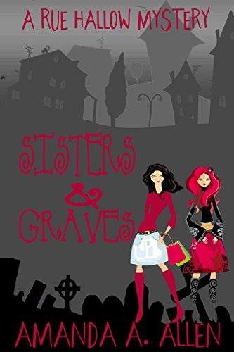 Sisters and Graves: A Rue Hallow Mystery (The Rue Hallow Mysteries Book 4)