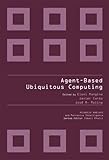 Image de Agent-based Ubiquitous Computing (Atlantis Ambient and Pervasive Intelligence)