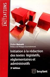 Initiation à la rédaction des textes législatifs, réglementaires et administratifs