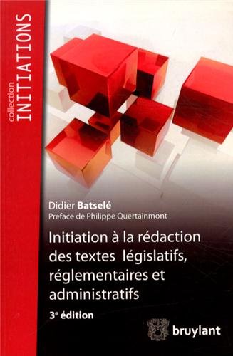 Initiation à la rédaction des textes législatifs, réglementaires et administratifs
