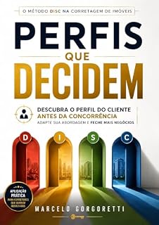 Livro Perfis que Decidem: O Método DISC na Corretagem de Imóveis (De Corretor para Corretor)
