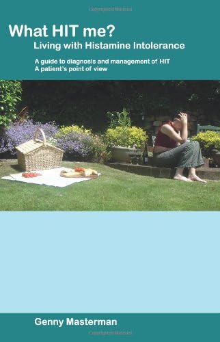 What HIT me? Living with Histamine Intolerance: A guide to diagnosis and management of HIT - A patient's point of view Paperback – January 14, 2011