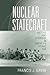 Nuclear Statecraft: History and Strategy in America's Atomic Age (Cornell Studies in Security Affair by Francis J. Gavin