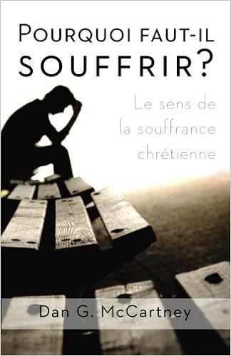 Amazon Fr Pourquoi Faut Il Souffrir Le Sens De La Souffrance Chretienne Mccartney Dan G Livres