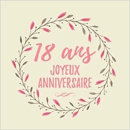 18 Ans Joyeux Anniversaire 18eme D Anniversaire Cadeau Femme 18 Ans Anniversaire Livre D Or Fete D Anniversaire Livre D Or Anniversaire 18 Ans 1 Pages Pour Les Felicitations Ecrites Cadeaux Idees Amazon Es Libros