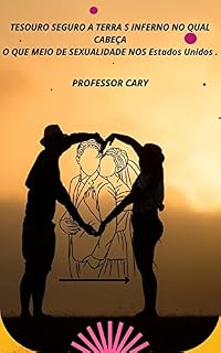 Livro TESOURO SEGURO A TERRA S INFERNO NO QUAL CABEÇA O QUE MEIO DE SEXUALIDADE NOS Estados Unidos .