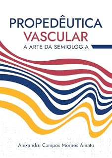 Livro Propedêutica Vascular: A Arte da Semiologia