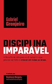 Livro Disciplina Imparável: A filosofia de vida para você cumprir o que precisa ser feito e crescer em todas as áreas.