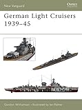 German Light Cruisers 1939-45 (New Vanguard) by Gordon Williamson, Ian Palmer