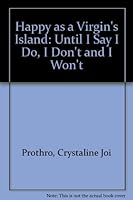 Happy as a Virgin's Island: Until I Say "I Do", I Don't and I Won't 1930505027 Book Cover