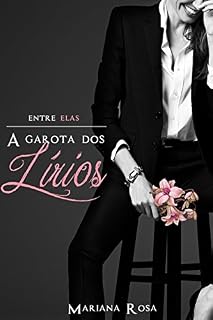 Livro A Garota dos Lírios ( Série: Entre elas, Volume 1)