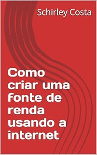Livro Como criar uma fonte de renda usando a internet