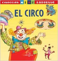 El Circo Larousse Infantil Juvenil Castellano A Partir De 5 6 Anos Coleccion Mini Larousse Amazon Es Aa Vv Libros