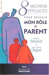 8 moyens efficaces pour réussir mon rôle de parent