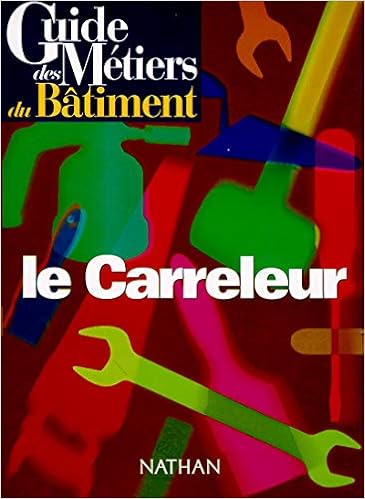 Guide des métiers du bâtiments : Le carreleur Guide des métiers du bâtiments : Le carreleur