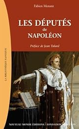 Les  députés de Napoléon, 1799-1815