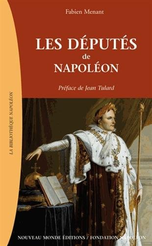 Les  députés de Napoléon, 1799-1815