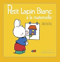 Petit Lapin Blanc A La Maternelle Marie France Floury Babelio