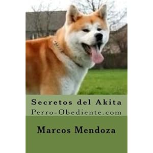 Secretos del Akita: Perro-Obediente.com (Spanish Edition)