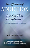 The Affliction of Addiction: It's Not That Complicated