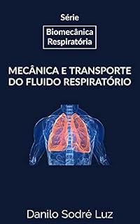 Livro Série: Biomecânica Respiratória: Mecânica e Transporte do Fluido Respiratório