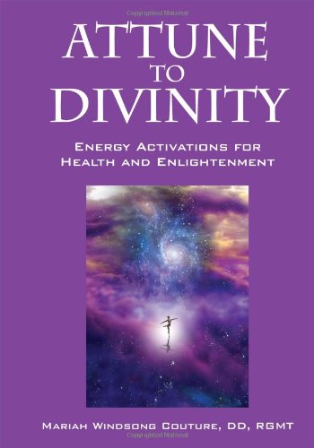 Download Attune to Divinity: Energy Activations for Health and Enlightenment