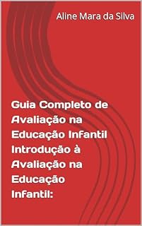 Livro Guia Completo de Avaliação na Educação Infantil Introdução à Avaliação na Educação Infantil: (Atividades transdisciplinares para educação infantil)